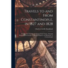 Travels to and From Constantinople, in 1827 and 1828: Or, Personal Narrative of a Journy From Vienne, Through Hungary, Transylvania, Wallachia, Bulgar