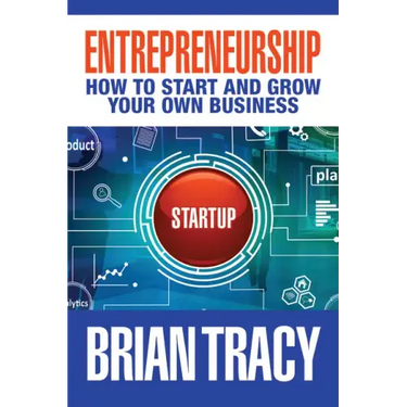 Entrepreneurship: How to Start and Grow Your Own Business