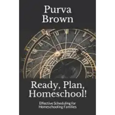 Ready, Plan, Homeschool!: Effective Scheduling for Homeschooling Families