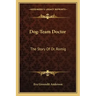 Dog-Team Doctor: The Story of Dr. Romig