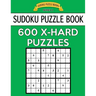 Sudoku Puzzle Book, 600 EXTRA HARD Puzzles: Single Difficulty Level For No Wasted Puzzles