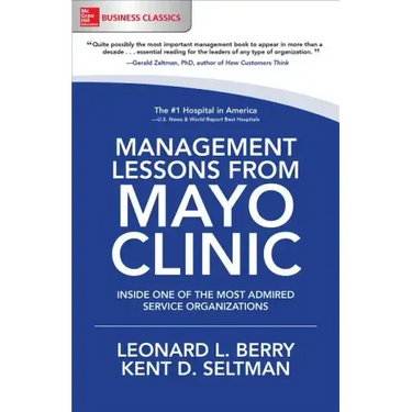 Management Lessons from Mayo Clinic: Inside One of the World's Most Admired Service Organizations