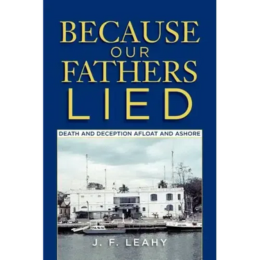 Because Our Fathers Lied: Death and Deception Afloat and Ashore