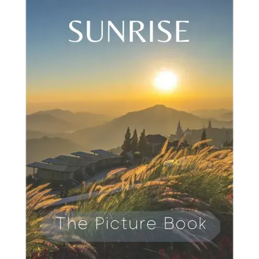 Sunrise: The Picture Book of Sunrise Great for Gift for Seniors Alzheimer's with Dementia or patients.