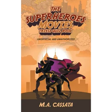 The Superheroes Movies Trivia Quiz Book: Unofficial and Unauthorized