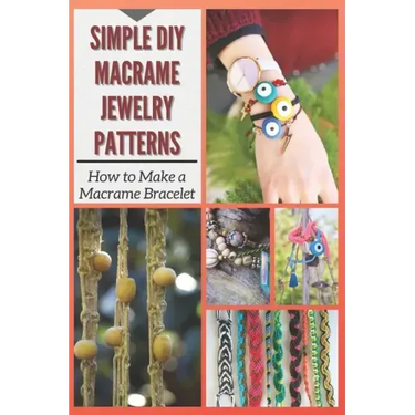 Simple DIY Macrame Jewelry Patterns: How to Make a Macrame Bracelet