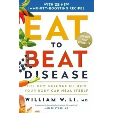 Eat to Beat Disease: The New Science of How Your Body Can Heal Itself