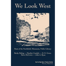 We Look West: Poets of the Northfield Public Library - Becky Boling - Heather Candels - D. E. Green - Steve McCown - Julie A. Ryan
