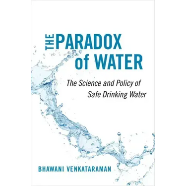 The Paradox of Water: The Science and Policy of Safe Drinking Water