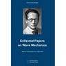 Collected Papers On Wave Mechanics