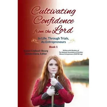 Cultivating Confidence from the Lord: in LIFE, through TRIALS, as ENTREPRENEURS