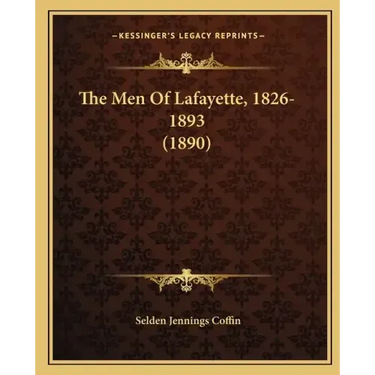The Men Of Lafayette, 1826-1893 (1890)
