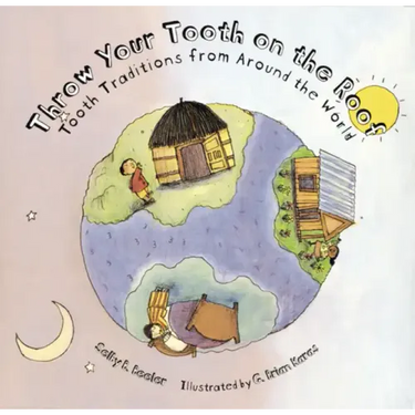 Throw Your Tooth on the Roof: Tooth Traditions from Around the World