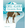 Chill Alaska Coloring Book: Cute Coloring Book USA & Alaska