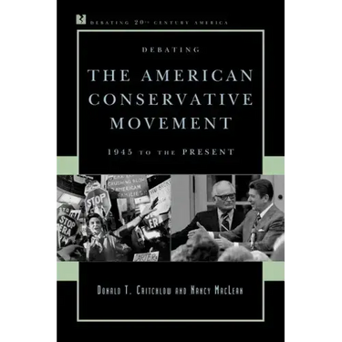 Debating the American Conservative Movement: 1945 to the Present