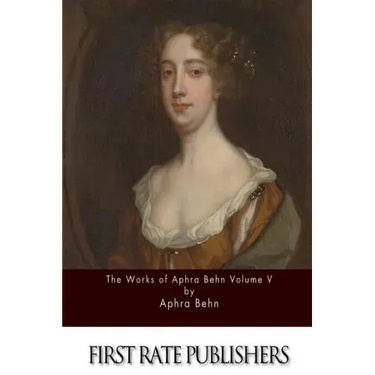 The Works of Aphra Behn Volume V