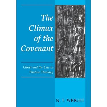 The Climax of the Covenant: Christ and the Law in Pauline Theology