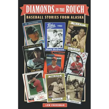 Diamonds in the Rough: Baseball Stories from Alaska