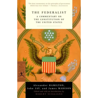 The Federalist: A Commentary on the Constitution of the United States