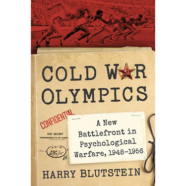 Cold War Olympics: A New Battlefront in Psychological Warfare, 1948-1956