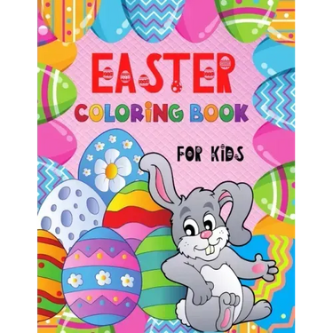 EASTER Coloring Book for Kids: Cute Illustrations to Color with Beautiful Patterns for 4 5 6 7 8 Years Old Creative Boys & Girls /Big Images to Paint