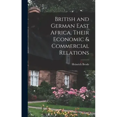 British and German East Africa, Their Economic & Commercial Relations