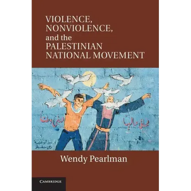 Violence, Nonviolence, and the Palestinian National Movement