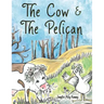 The Cow & the Pelican