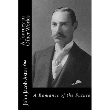 A Journey in Other Worlds: A Romance of the Future