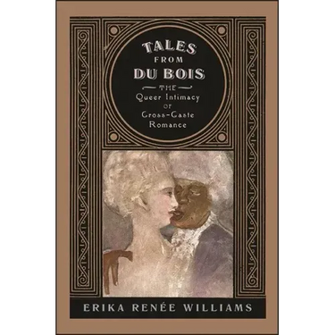 Tales from Du Bois: The Queer Intimacy of Cross-Caste Romance