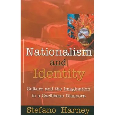 Nationalism and Identity: Culture and the Imagination in a Caribbean Diaspora