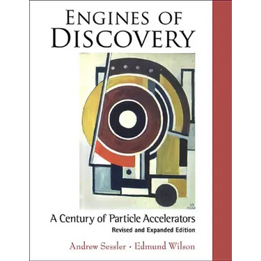 Engines of Discovery: A Century of Particle Accelerators (Revised and Expanded Edition)