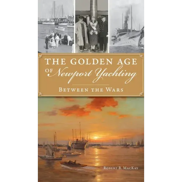 Golden Age of Newport Yachting: Between the Wars