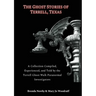 The Ghost Stories of Terrell, Texas Second Edition: A Collection Compiled, Experienced, and Told by the Terrell Ghost Walk Paranormal Investigators