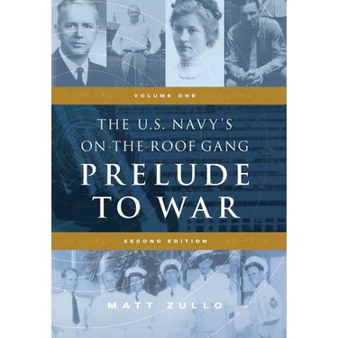 The U.S. Navy's On-the-Roof Gang: Volume 1 - Prelude to War - Second Edition