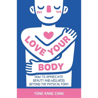 Love Your Body: How to Appreciate Beauty and Wellness Beyond the Physical Form