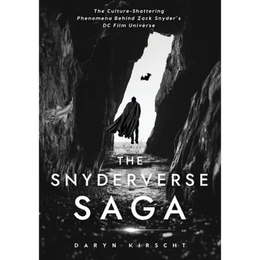 The Snyderverse Saga: The Culture-Shattering Phenomena Behind Zack Snyder's DC Film Universe