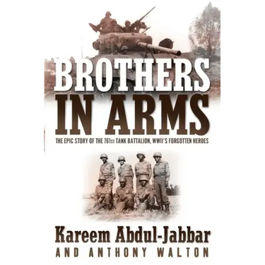 Brothers in Arms: The Epic Story of the 761st Tank Battalion, Wwii's Forgotten Heroes