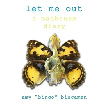 Let Me Out: A Madhouse Diary