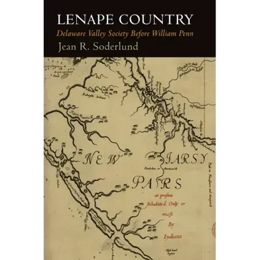 Lenape Country: Delaware Valley Society Before William Penn