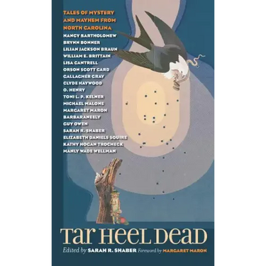 Tar Heel Dead: Tales of Mystery and Mayhem from North Carolina