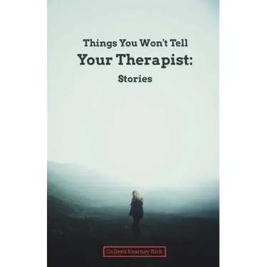Things You Won't Tell Your Therapist: Stories