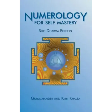 Numerology for Self Mastery: Sikh Dharma Edition