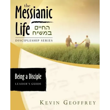 Being a Disciple of Messiah: Leader's Guide (The Messianic Life Discipleship Series / Bible Study)