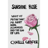 Sunshine Rose: What My Mother Taught Me about Aging, Alzheimer's, and the End of Life