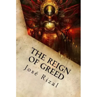 The Reign of Greed: Complete English Version of "El Filibusterismo"