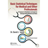 Basic Statistical Techniques for Medical and Other Professionals: A Course in Statistics to Assist in Interpreting Numerical Data