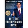 Feed the Entrepreneur in You: Practical Steps on How You Can Satisfy Your Hunger of Becoming an Entrepreneur Through Restaurant Franchise Model.