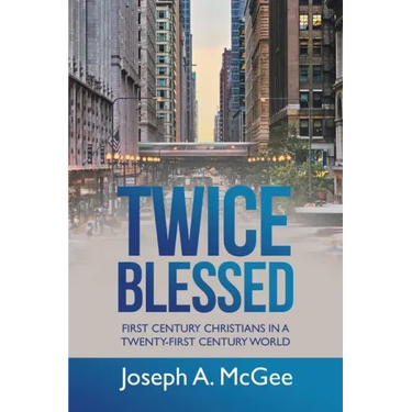 Twice Blessed: First Century Christians in a Twenty-First Century World