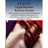F.L.E.T.C. Legal Division Practice Exams: (4th Amendment, 5th and 6th Amendments, Courtroom Evidence, Electronic Law and Evidence, Federal Court Proce